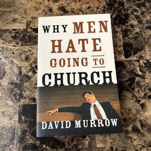 WHY MEN HATE GOING TO CHURCH David Murrow 2005 Paperback